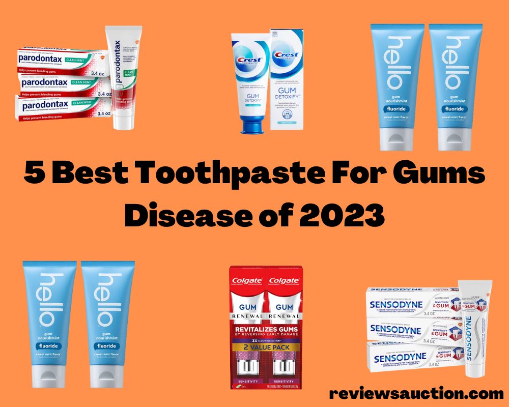 5 Best Toothpaste For Gums Disease Of 2023 