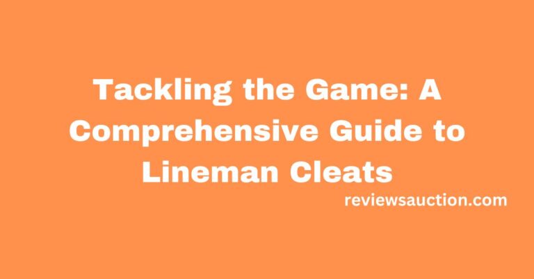 Tackling the Game A Comprehensive Guide to Lineman Cleats